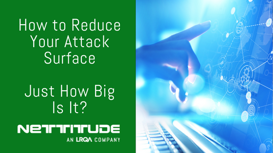 How To Reduce Your Attack Surface - Just How Big Is It? | Nettitude